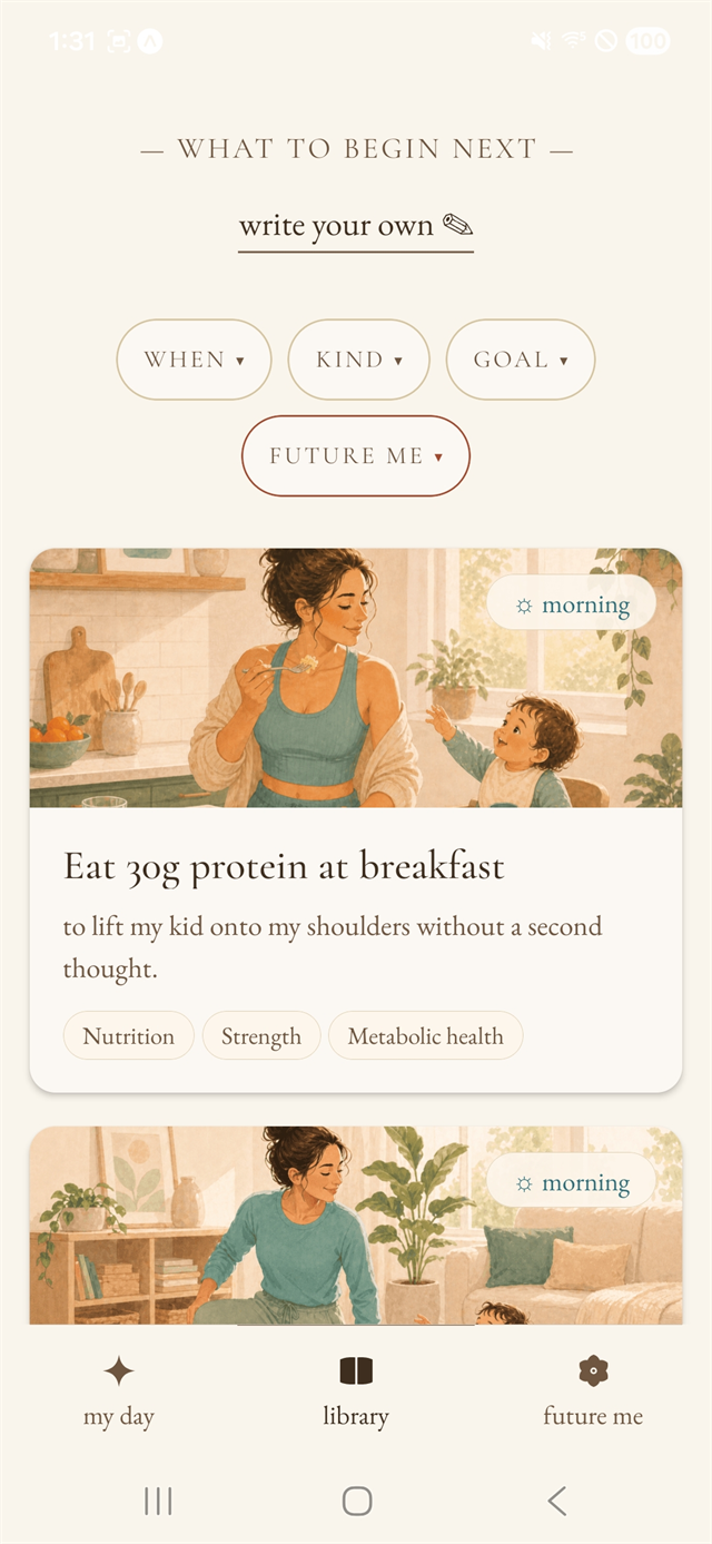 The library screen with when, kind, goal, and future-me filters above a morning card for &lsquo;Eat 30g protein at breakfast.&rsquo;